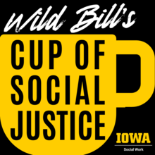 Hawkeye Gold- colored coffee mug on a black background with the words "Wild Bill's Cup of Social Justice" and the Iowa Social Work logo